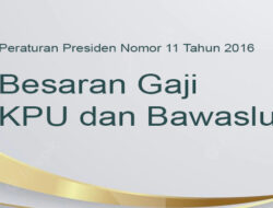 Sesuai Tugas dan Fungsinya, Ini Besaran Gaji KPU dan Bawaslu