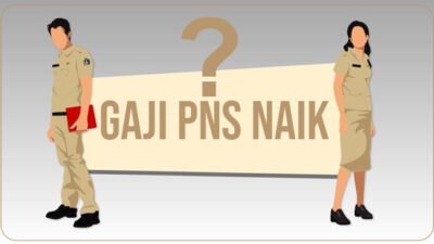 Benarkah Gaji PNS Naik 7 Persen? Cek Gaji PNS Sesuai PP 15-2019